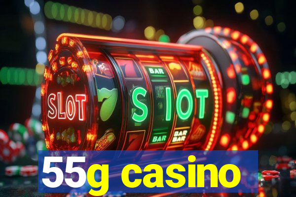 55g casino